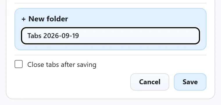 The bottom of the panel: a highlighted New folder row with the name Tabs 2026-09-19 in an editable box, a Close tabs after saving checkbox, and Cancel and Save buttons.